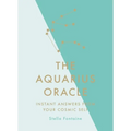 The Aquarius Oracle: Instant Answers from Your Cosmic Self
