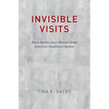 Invisible Visits: Black Middle-Class Women in the American Healthcare System