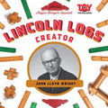 Lincoln Logs Creator: John Lloyd Wright: John Lloyd Wright