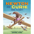 Newton and Curie Take Flight!: A Picture Book