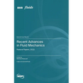 Recent Advances in Fluid Mechanics: Feature Papers, 2022