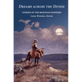 Dreams Across the Divide: Stories of the Montana Pioneers