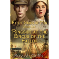 By the Hands of Men, Book Six: Ringside at the Circus of the Fallen