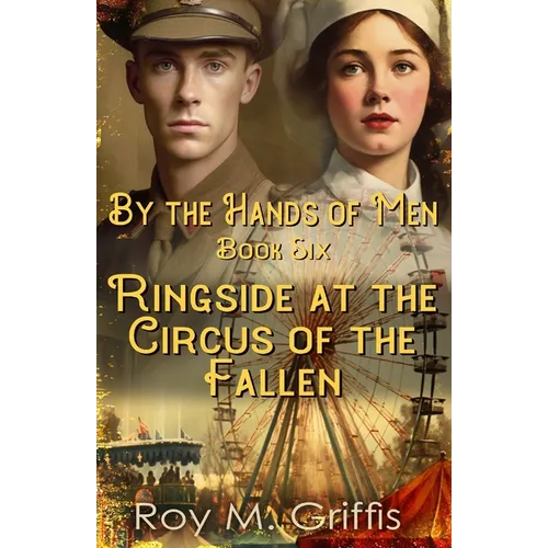 By the Hands of Men, Book Six: Ringside at the Circus of the Fallen