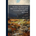 Works. To Which is Prefixed, the Life and Character of the Author; Volume 2