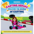 Karting Heroes: Discover the World of Karting and Become a Champion: DISCOVER THE WORLD OF KARTING