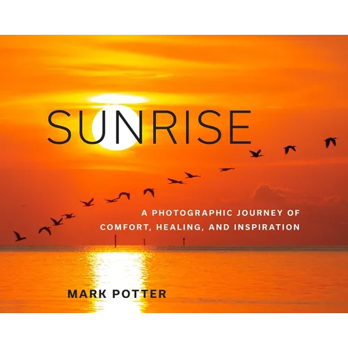 Sunrise: A Photographic Journey of Comfort, Healing, and Inspiration