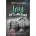 Joy in Suffering: A Memoir of One Couple's Pregnancy Losses and How They Found Happiness