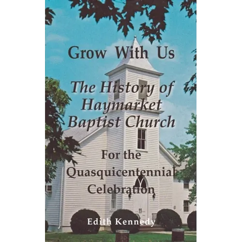 Grow With Us: The History of Haymarket Baptist Church