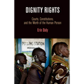 Dignity Rights: Courts, Constitutions, and the Worth of the Human Person