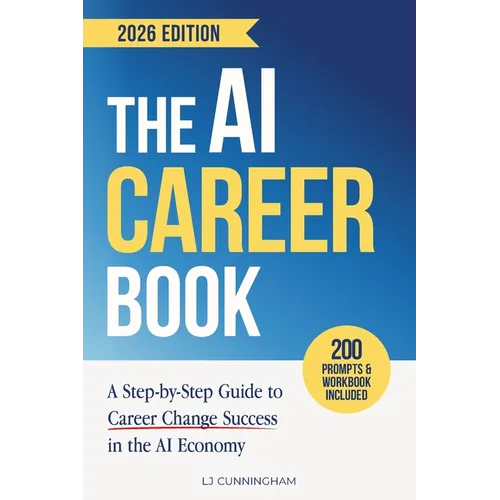 The AI Career Book: A Step-by-Step Guide to Career Change Success in the AI Economy