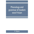 Phonology and grammar of modern west Frisian, with phonetic texts and glossary