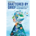 Shattered by Grief: Picking Up the Pieces to Become Whole Again