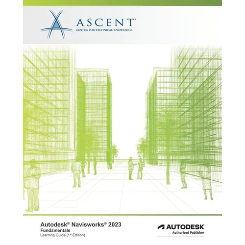 Autodesk Navisworks 2023: Fundamentals: Autodesk Authorized Publisher