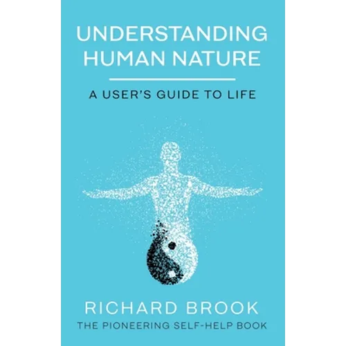 Understanding Human Nature: A User's Guide To Life