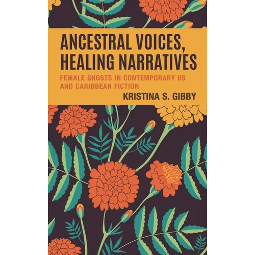 Ancestral Voices, Healing Narratives: Female Ghosts in Contemporary Us and Caribbean Fiction