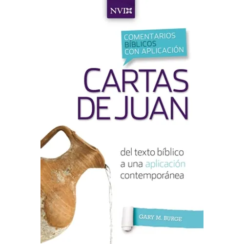 Comentario Bíblico Con Aplicación NVI Cartas de Juan: del Texto Bíblico a Una Aplicación Contemporánea