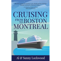 Cruising From Boston to Montreal: Discovering coastal and riverside wonders in Maine, the Canadian Maritimes and along the St. Lawrence River