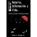 La Materia, La Información y La Vida.: Los principios son inmutables, su interpretación lo que queramos.