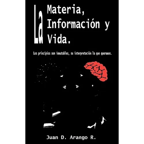 La Materia, La Información y La Vida.: Los principios son inmutables, su interpretación lo que queramos.