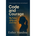 Code And Courage: My Path to Agility and Leadership