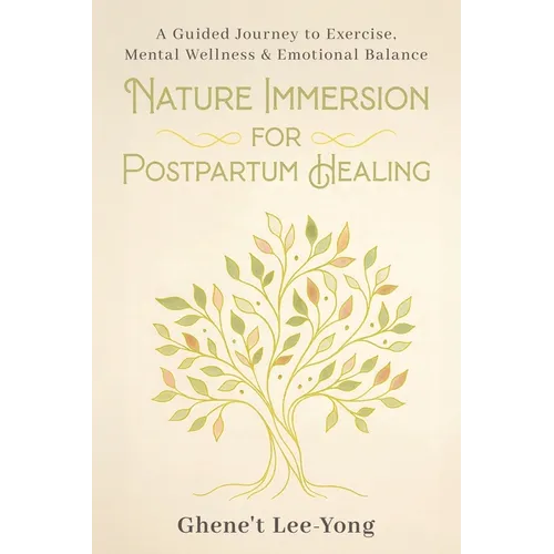 Nature Immersion for Postpartum Healing: A Guided Journey to Exercise, Mental Wellness & Emotional Balance