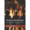 Drama Workshop: Teaching Drama to Beginning Actors