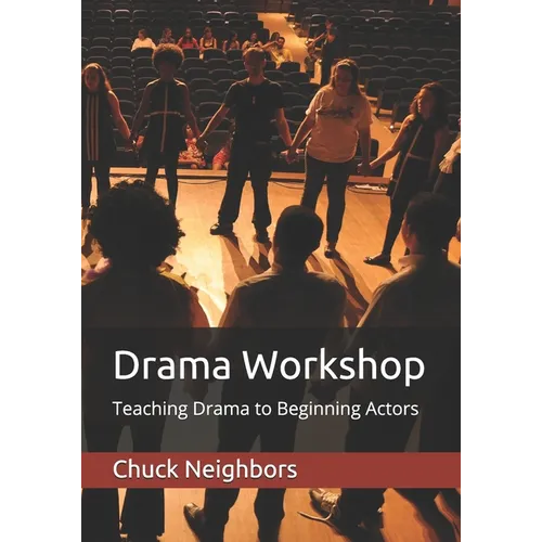 Drama Workshop: Teaching Drama to Beginning Actors