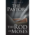 The Pastor & the Rod of Moses