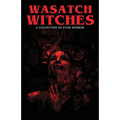 Wasatch Witches: A Collection of Utah Horror