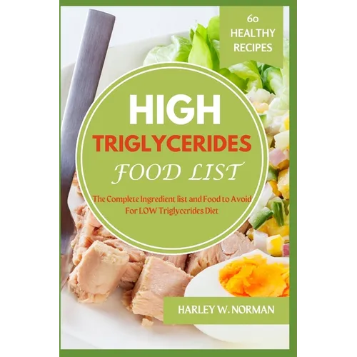 High Triglycerides Food List: The Complete Ingredient list and Food to Avoid For High Triglycerides Diet