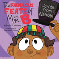 The Fabulous Feats of MR.B: Jarobi from Nairobi