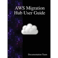 AWS Migration Hub User Guide