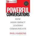 Powerful Conversations: How High Impact Leaders Communicate