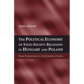 The Political Economy of State-Society Relations in Hungary and Poland