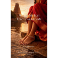 Where My Feet Have Carried Me Hunger, Heart, and Homes I have loved