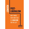 Against Post-Liberalism: Why 'Family, Faith and Flag' Is a Dead End for the Left