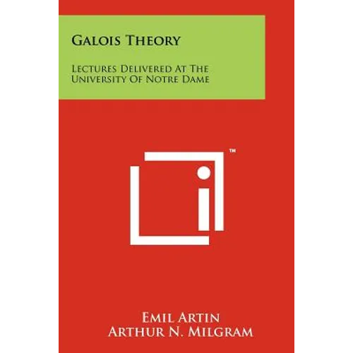 Galois Theory: Lectures Delivered At The University Of Notre Dame