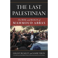 The Last Palestinian: The Rise and Reign of Mahmoud Abbas
