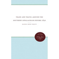 Trade and Travel Around the Southern Appalachians Before 1830