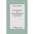 Das Verhältnis von Geist und Körper im Menschen (Seele und Leib) nach Cartesius