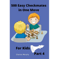 500 Easy Checkmates in One Move for Kids, Part 4