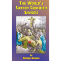 The World's Sixteen Crucified Saviors: Or Christianity Before Christ