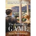 The Gambler's Game: Based on the True Story of the Man Who Broke the Bank at Monte Carlo
