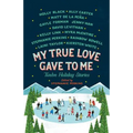 My True Love Gave to Me: Twelve Holiday Stories