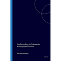 Anthropology in Indonesia: A Bibliographical Review