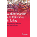 Authoritarianism and Resistance in Turkey: Conversations on Democratic and Social Challenges