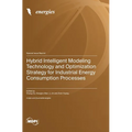 Hybrid Intelligent Modeling Technology and Optimization Strategy for Industrial Energy Consumption Processes
