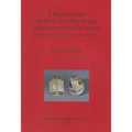 A Roman Hoard of Silver Jewellery Found in the Lower Danube Region