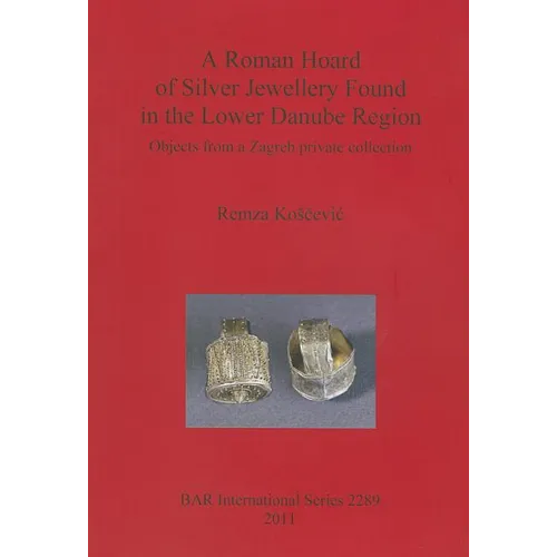 A Roman Hoard of Silver Jewellery Found in the Lower Danube Region